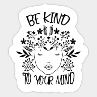 Be Kind To Your Mind Mental Health Awareness Sticker